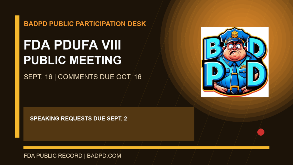 BadPD graphic with September 16, 2026 FDA PDUFA VIII public meeting and comment deadlines