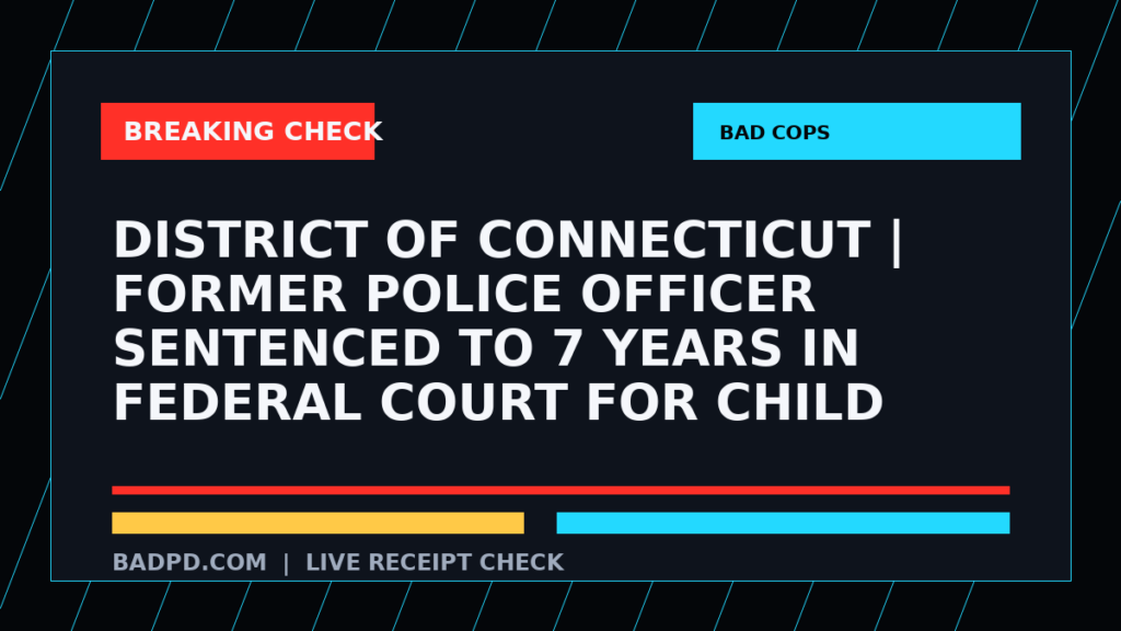 Symbolic editorial breaking-check graphic for District of Connecticut | Former Police Officer Sentenced to 7 Years in Federal Court for Child Exploitation Offense, not a depiction of the event.