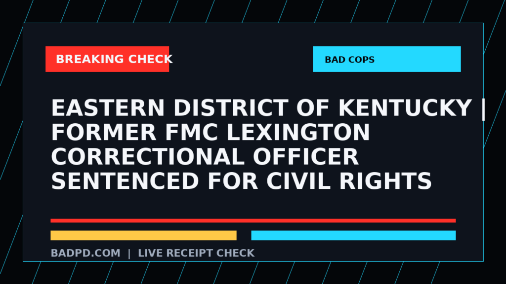 Symbolic editorial breaking-check graphic for Eastern District of Kentucky | Former FMC Lexington Correctional Officer Sentenced for Civil Rights Violation, not a depiction of the event.