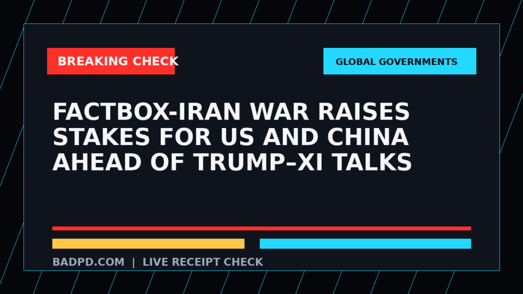 Symbolic editorial breaking-check graphic for Factbox-Iran war raises stakes for US and China ahead of Trump–Xi talks, not a depiction of the event.