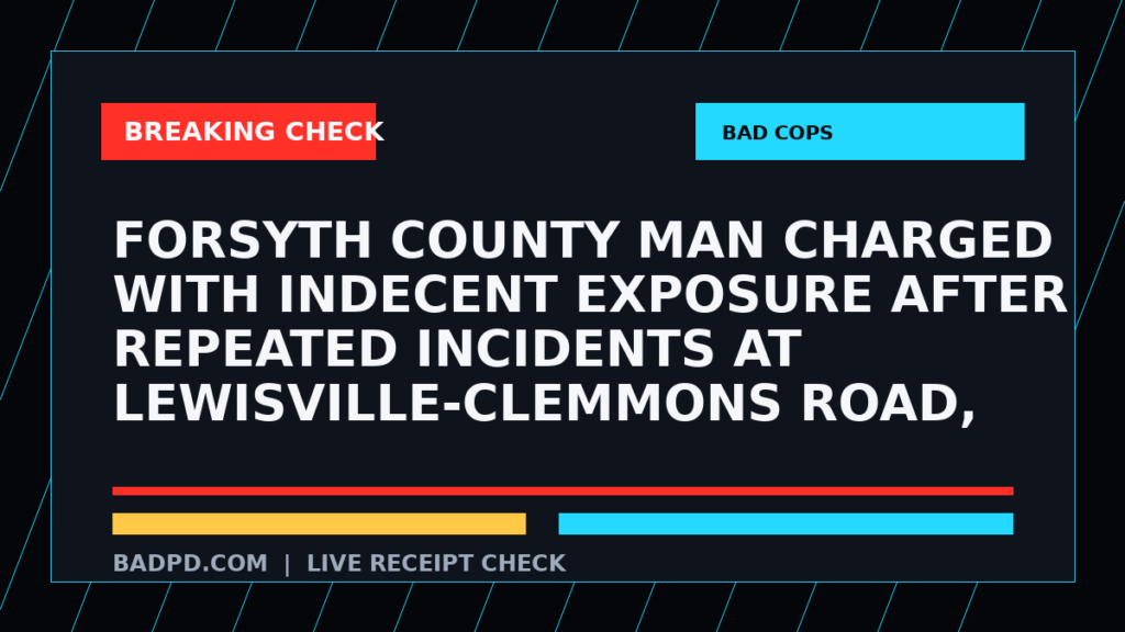 Symbolic editorial breaking-check graphic for Forsyth County man charged with indecent exposure after repeated incidents at Lewisville-Clemmons Road, Sheriff reports, not a depiction of the event.