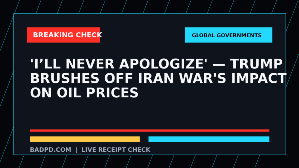Symbolic editorial breaking-check graphic for 'I’ll never apologize' — Trump brushes off Iran war's impact on oil prices, not a depiction of the event.