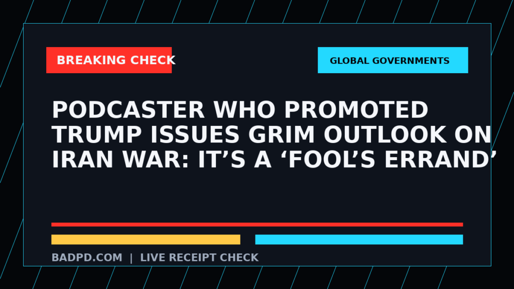 Symbolic editorial breaking-check graphic for Podcaster who promoted Trump issues grim outlook on Iran war: It’s a ‘fool’s errand’, not a depiction of the event.