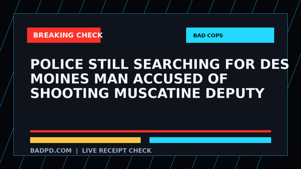 Symbolic editorial breaking-check graphic for Police still searching for Des Moines man accused of shooting Muscatine deputy, not a depiction of the event.