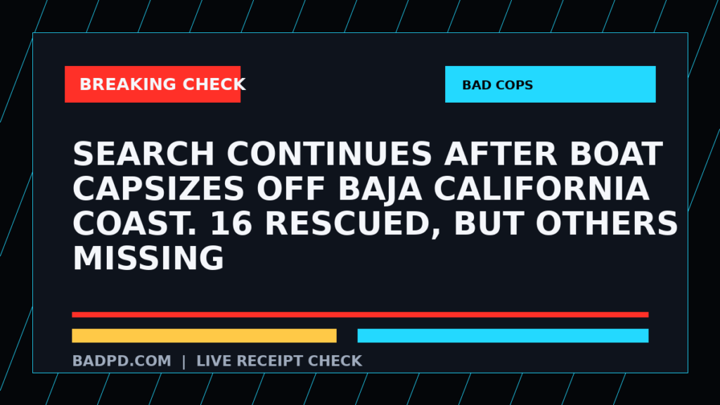 Symbolic editorial breaking-check graphic for Search continues after boat capsizes off Baja California coast. 16 rescued, but others missing, not a depiction of the event.