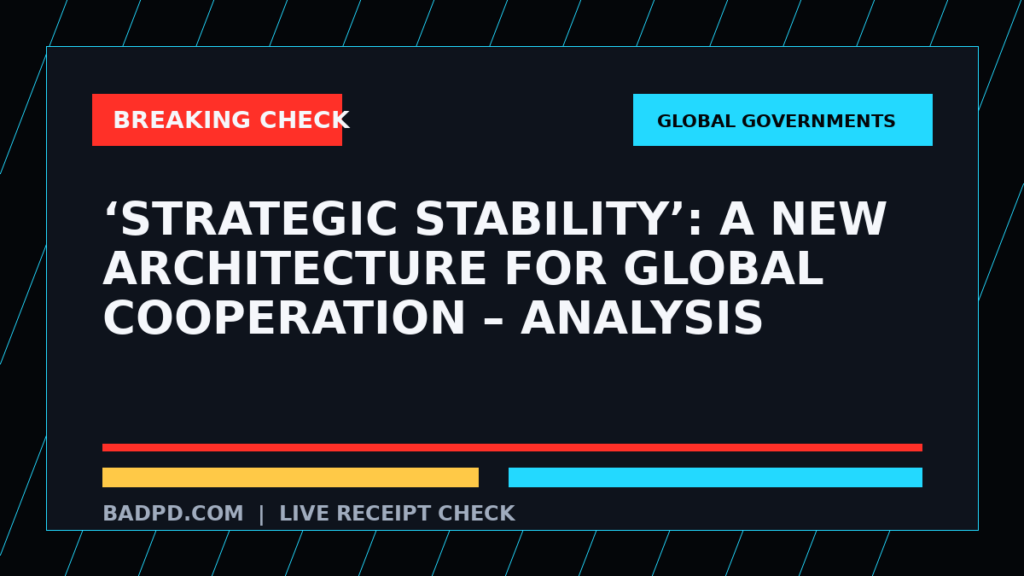 Symbolic editorial breaking-check graphic for ‘Strategic Stability’: A New Architecture For Global Cooperation – Analysis, not a depiction of the event.