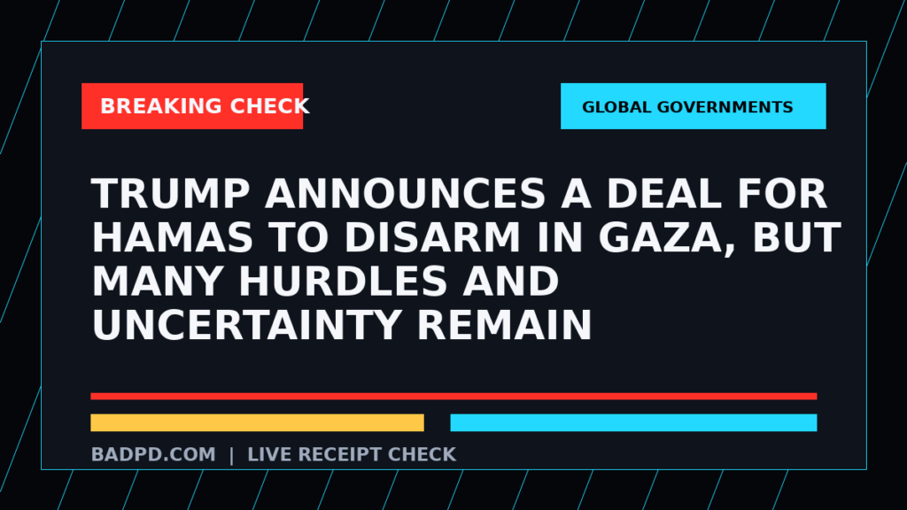 Symbolic editorial breaking-check graphic for Trump announces a deal for Hamas to disarm in Gaza, but many hurdles and uncertainty remain, not a depiction of the event.