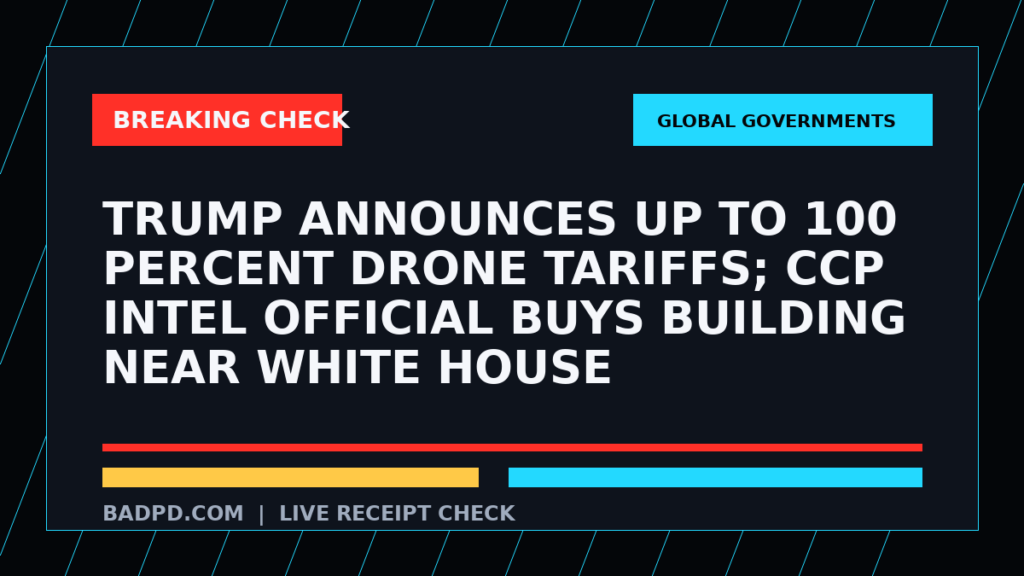 Symbolic editorial breaking-check graphic for Trump Announces Up to 100 Percent Drone Tariffs; CCP Intel Official Buys Building Near White House, not a depiction of the event.