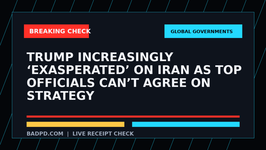 Symbolic editorial breaking-check graphic for Trump increasingly ‘exasperated’ on Iran as top officials can’t agree on strategy, not a depiction of the event.
