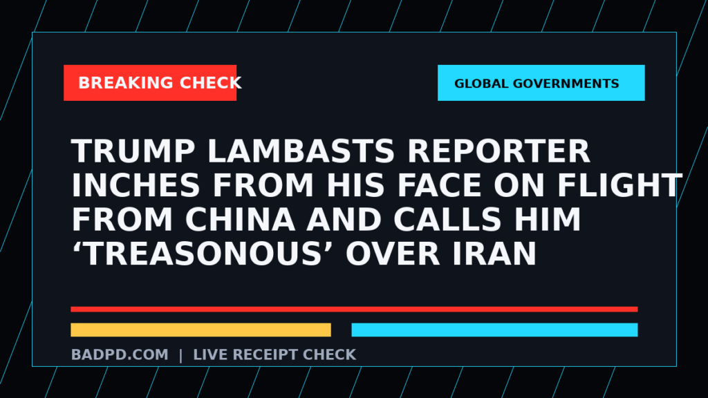 Symbolic editorial breaking-check graphic for Trump lambasts reporter inches from his face on flight from China and calls him ‘treasonous’ over Iran question, not a depiction of the event.