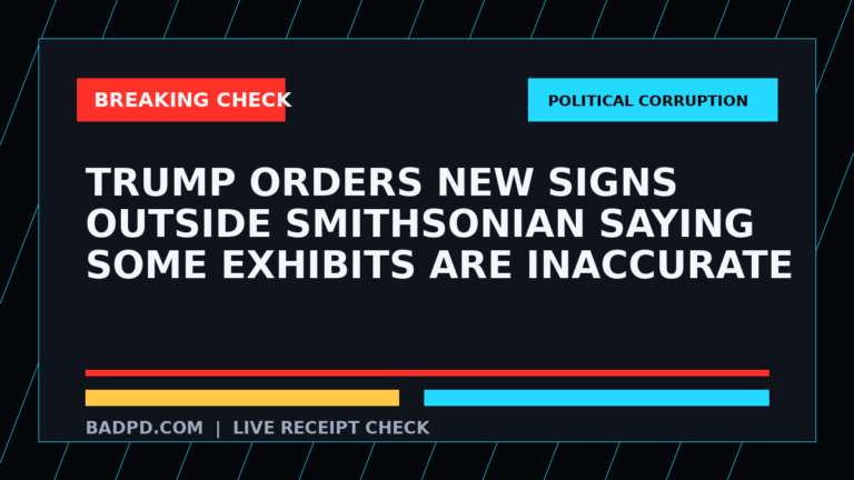 Symbolic editorial breaking-check graphic for Trump orders new signs outside Smithsonian saying some exhibits are inaccurate, not a depiction of the event.