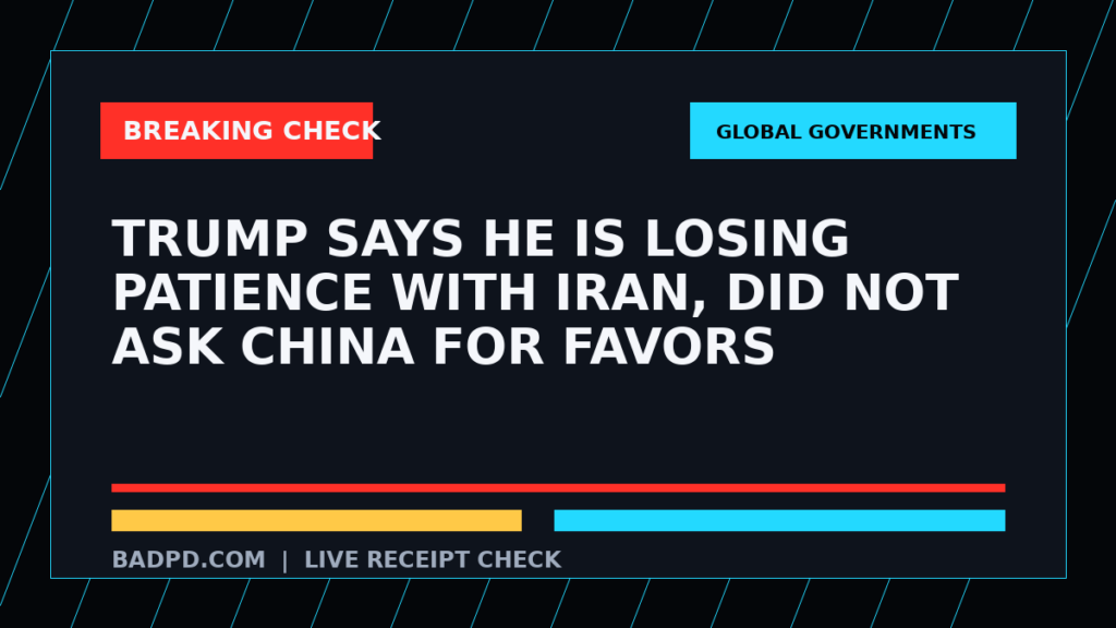 Symbolic editorial breaking-check graphic for Trump says he is losing patience with Iran, did not ask China for favors, not a depiction of the event.