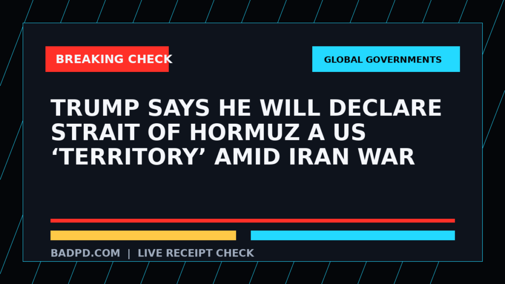 Symbolic editorial breaking-check graphic for Trump says he will declare Strait of Hormuz a US ‘territory’ amid Iran war, not a depiction of the event.