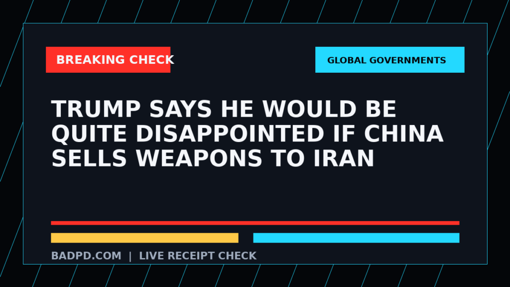 Symbolic editorial breaking-check graphic for Trump says he would be quite disappointed if China sells weapons to Iran, not a depiction of the event.