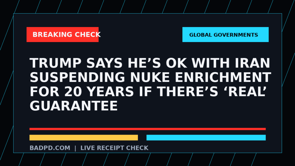 Symbolic editorial breaking-check graphic for Trump says he’s OK with Iran suspending nuke enrichment for 20 years if there’s ‘real’ guarantee, not a depiction of the event.