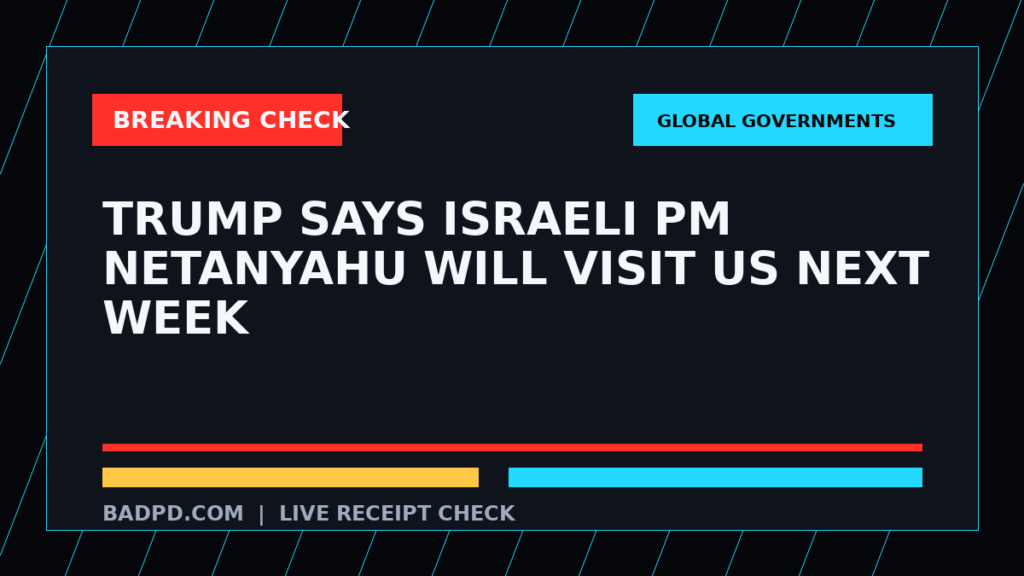 Symbolic editorial breaking-check graphic for Trump says Israeli PM Netanyahu will visit US next week, not a depiction of the event.