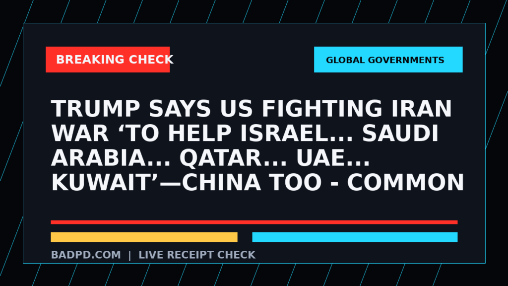 Symbolic editorial breaking-check graphic for Trump Says US Fighting Iran War ‘To Help Israel... Saudi Arabia... Qatar... UAE... Kuwait’—China Too - Common Dreams, not a depiction of the event.