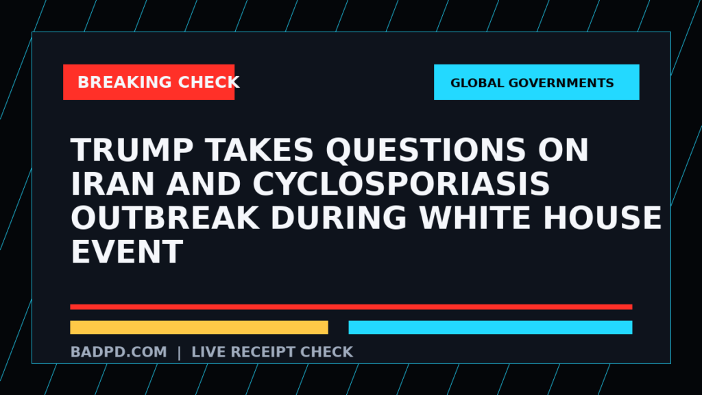 Symbolic editorial breaking-check graphic for Trump takes questions on Iran and cyclosporiasis outbreak during White House event, not a depiction of the event.