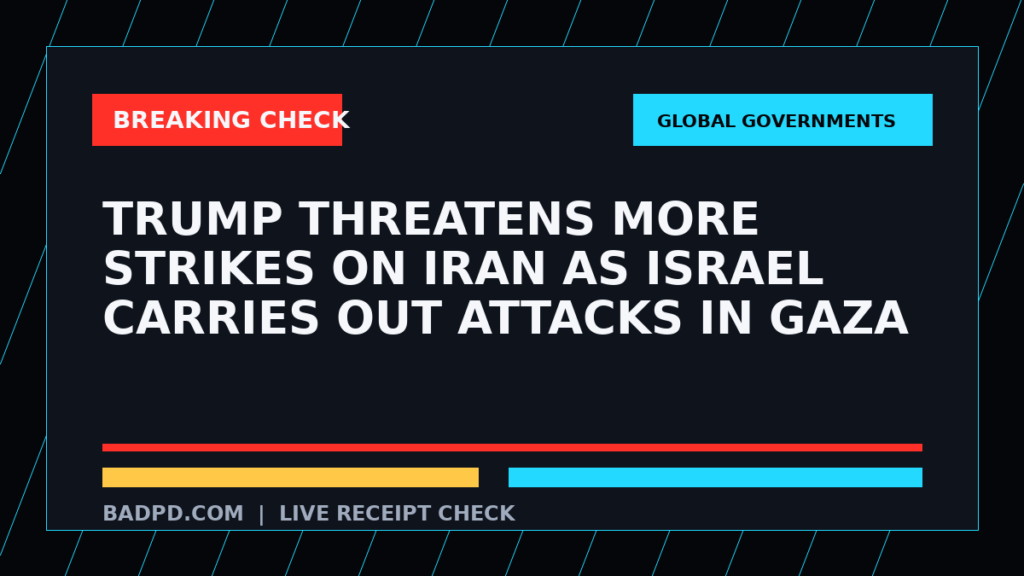 Symbolic editorial breaking-check graphic for Trump threatens more strikes on Iran as Israel carries out attacks in Gaza, not a depiction of the event.