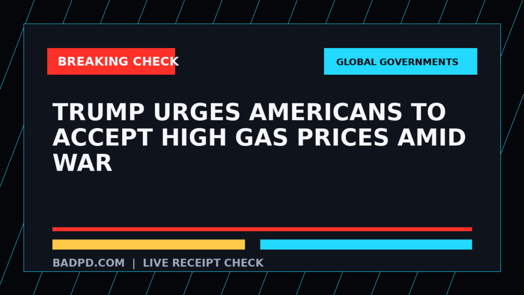 Symbolic editorial breaking-check graphic for Trump urges Americans to accept high gas prices amid war, not a depiction of the event.
