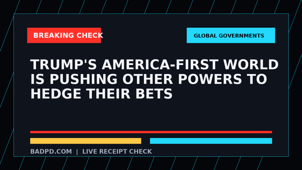 Symbolic editorial breaking-check graphic for Trump's America-first world is pushing other powers to hedge their bets, not a depiction of the event.