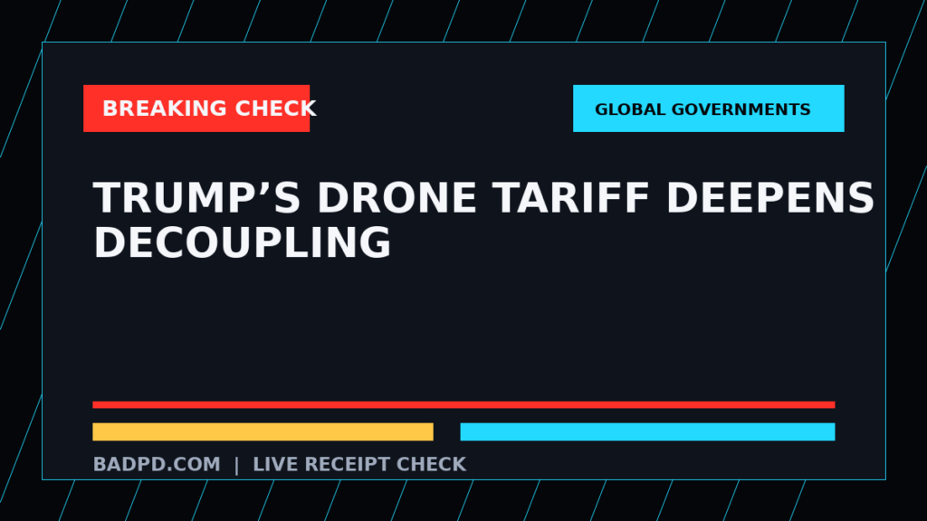 Symbolic editorial breaking-check graphic for Trump’s drone tariff deepens decoupling, not a depiction of the event.