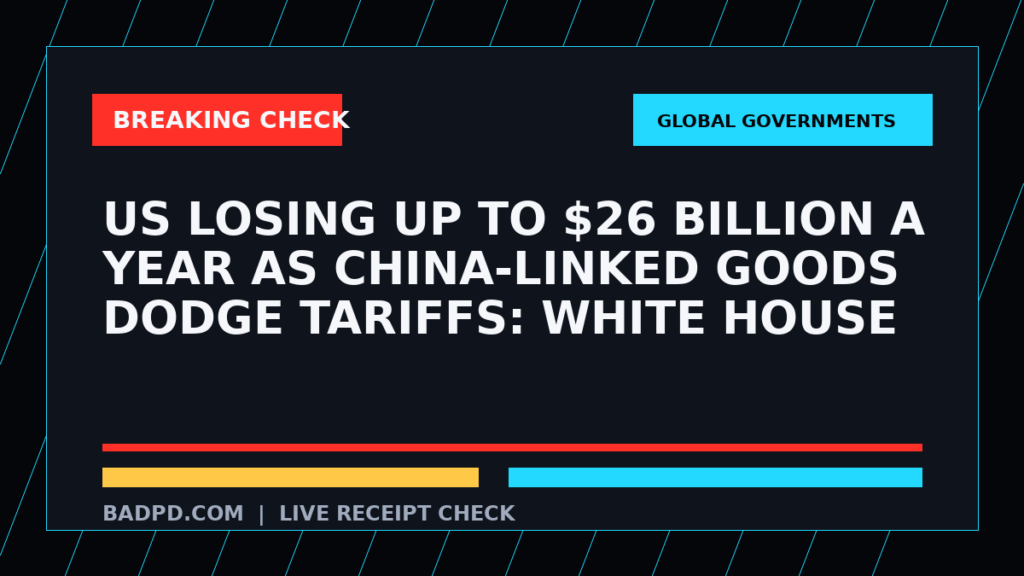 Symbolic editorial breaking-check graphic for US losing up to $26 billion a year as China-linked goods dodge tariffs: White House, not a depiction of the event.