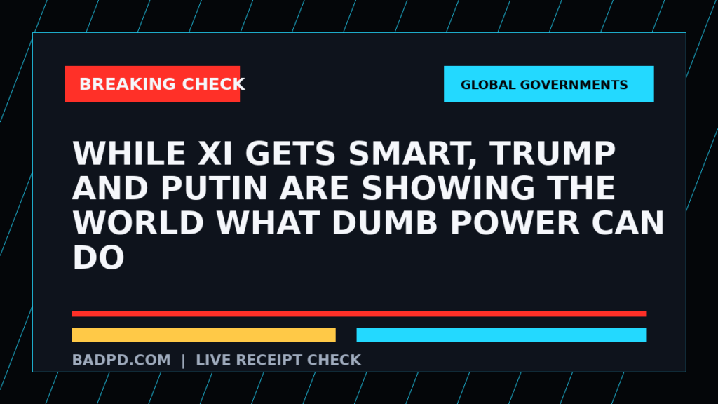 Symbolic editorial breaking-check graphic for While Xi gets smart, Trump and Putin are showing the world what dumb power can do, not a depiction of the event.