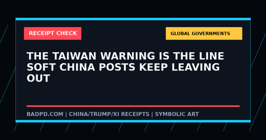 Symbolic BadPD receipt-check graphic for The Taiwan Warning Is The Line Soft China Posts Keep Leaving Out. Not a depiction of the summit or any private meeting.