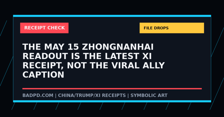 Symbolic BadPD receipt-check graphic for The May 15 Zhongnanhai Readout Is The Latest Xi Receipt, Not The Viral Ally Caption. Not a depiction of the summit or any private meeting.