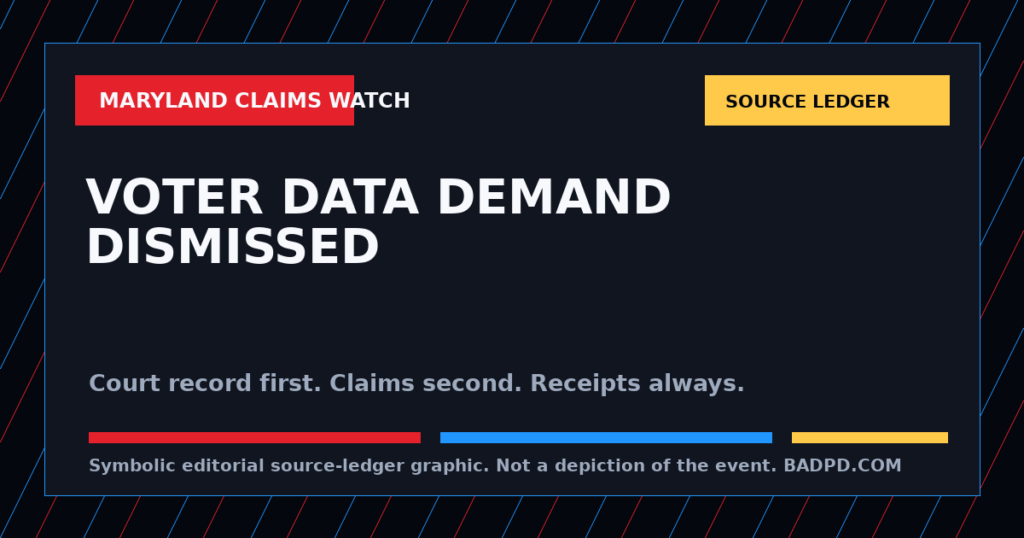 Symbolic BadPD source-ledger graphic for Maryland Voter Data Claims Ledger: Federal Court Shut Down DOJ's Demand For The Full File, But The Public Still Needs The Receipts. Not a depiction of the event, people, victims, suspects, or scene.