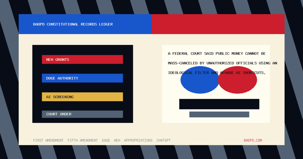 BadPD symbolic court-record ledger graphic for NEH grants, DOGE authority, AI screening, and constitutional findings.