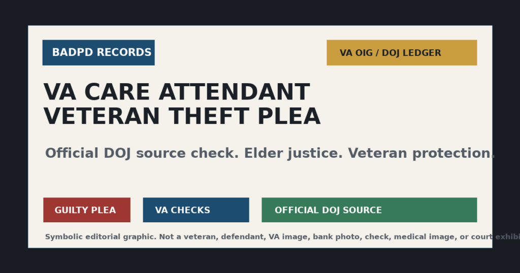 Symbolic BadPD source ledger graphic for VA care attendant veteran theft plea.